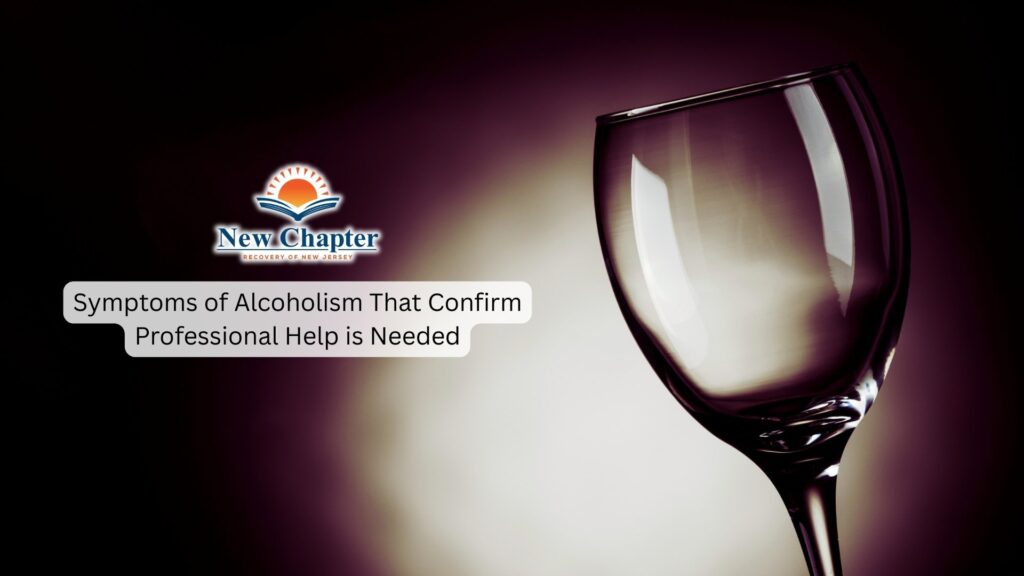 Symptoms of Alcoholism That Confirm Professional Help is Needed